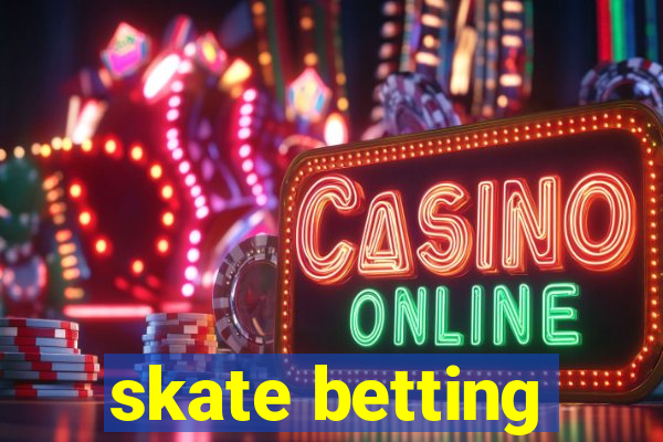 skate betting