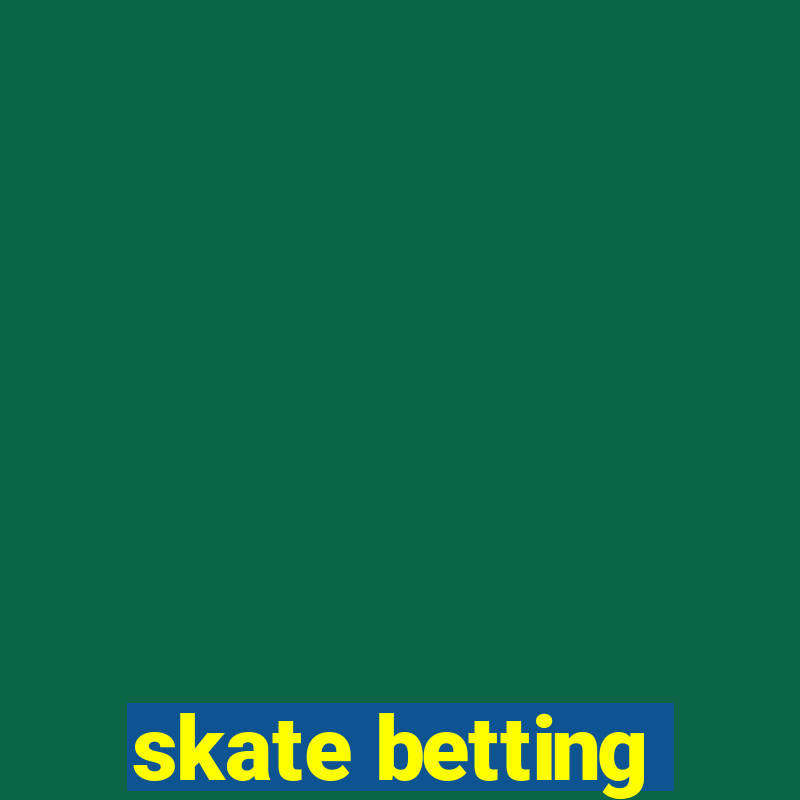 skate betting