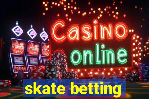 skate betting