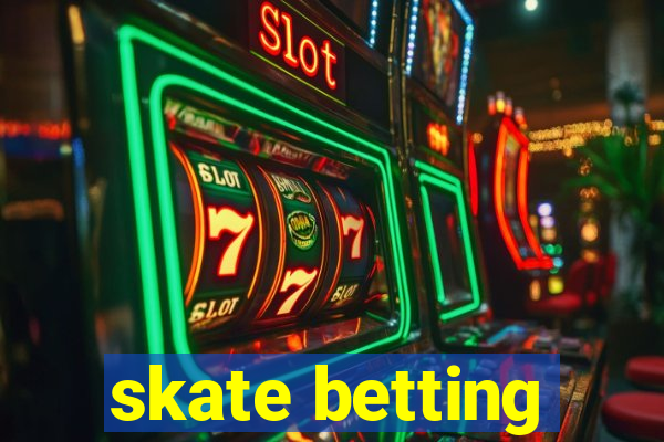 skate betting