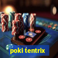 poki tentrix