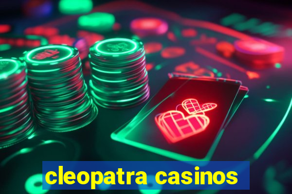 cleopatra casinos