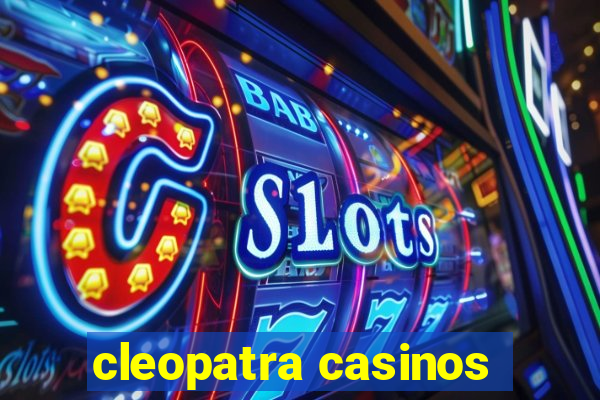 cleopatra casinos