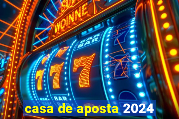 casa de aposta 2024