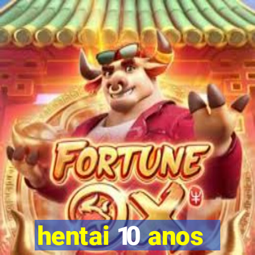 hentai 10 anos