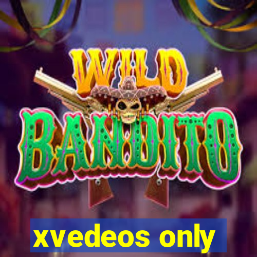 xvedeos only