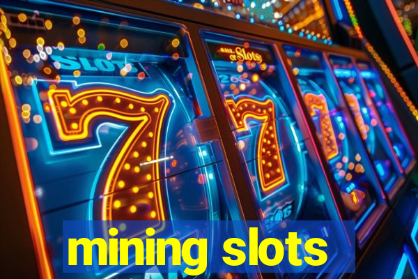 mining slots