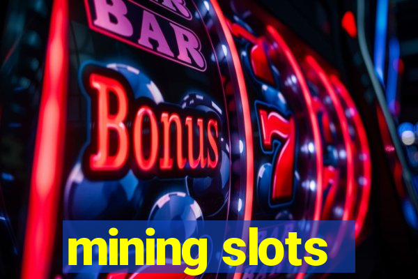 mining slots