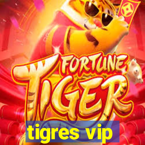 tigres vip