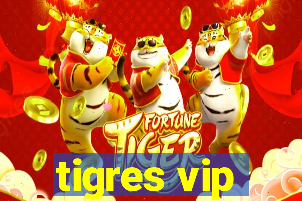 tigres vip