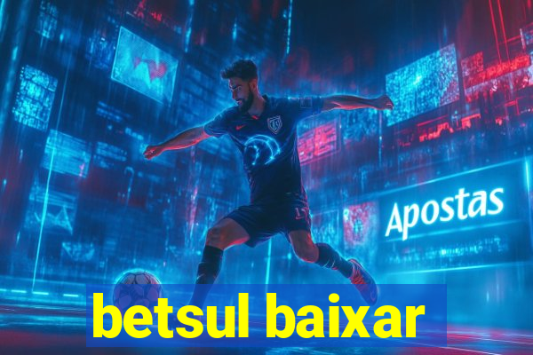 betsul baixar