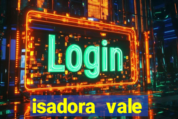 isadora vale reclame aqui