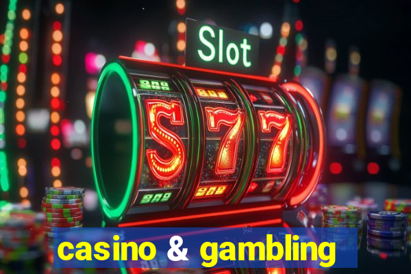 casino & gambling