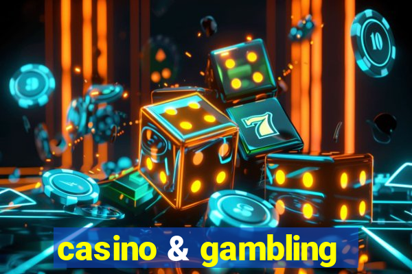 casino & gambling