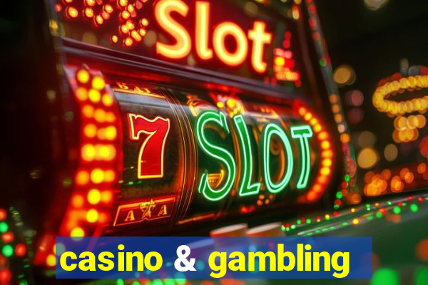 casino & gambling