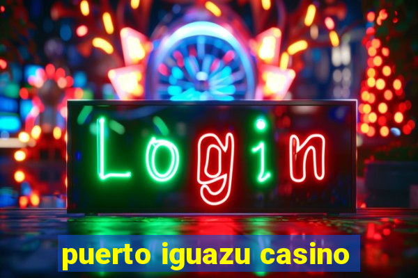 puerto iguazu casino