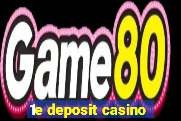 1e deposit casino