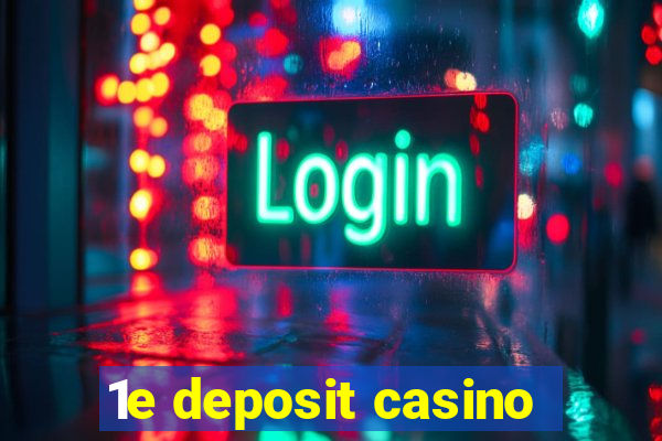 1e deposit casino