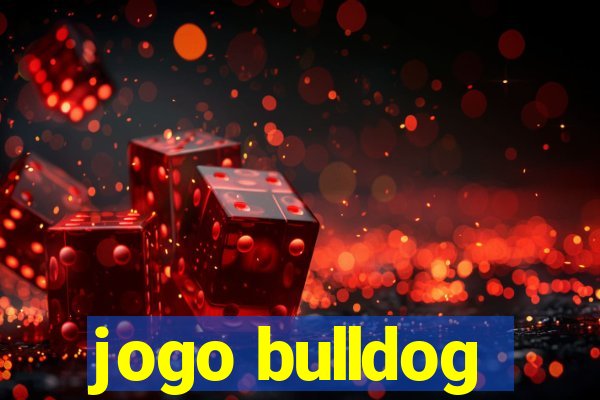 jogo bulldog