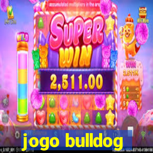 jogo bulldog