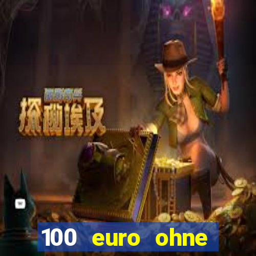 100 euro ohne einzahlung casino