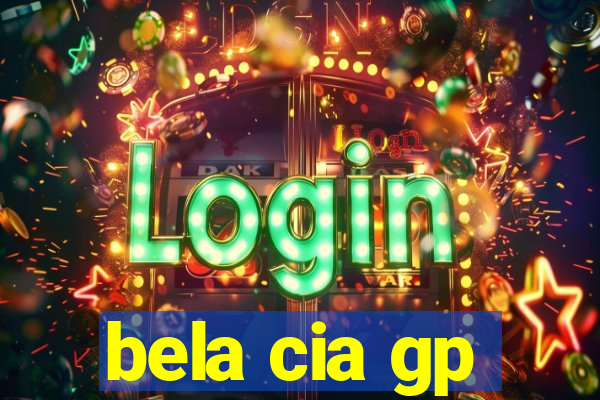 bela cia gp