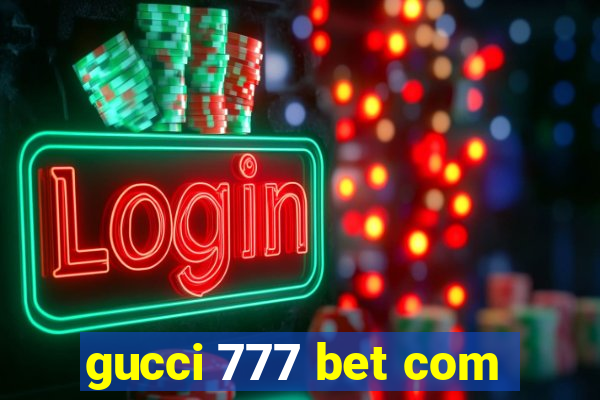 gucci 777 bet com