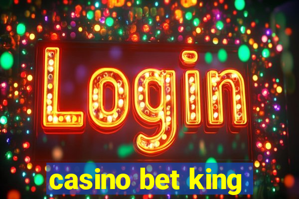 casino bet king