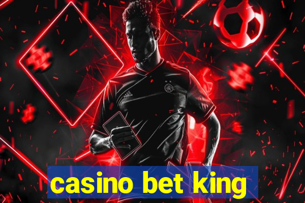 casino bet king