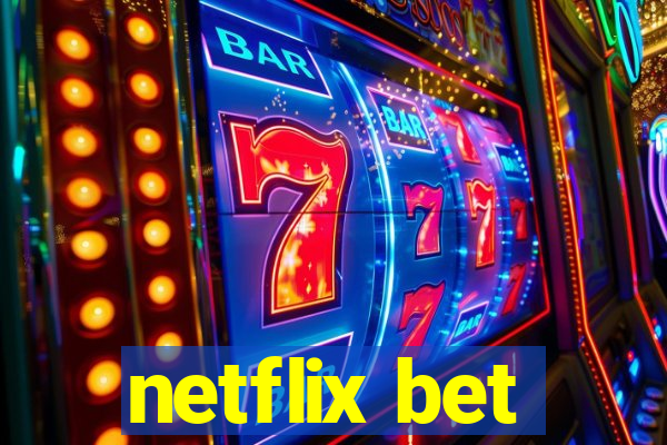 netflix bet