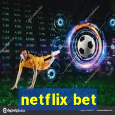 netflix bet