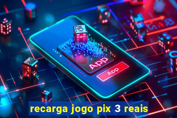 recarga jogo pix 3 reais