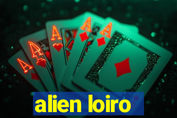 alien loiro