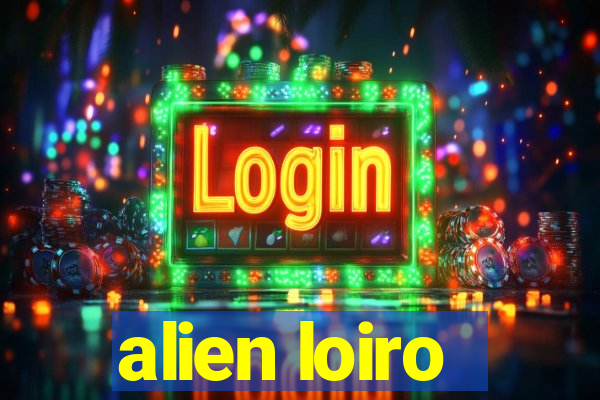 alien loiro