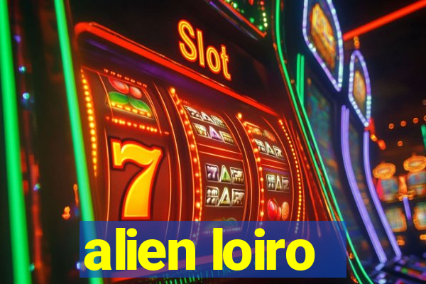 alien loiro