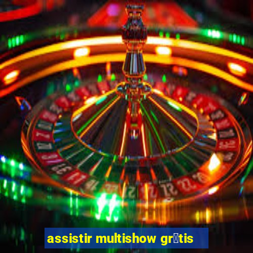 assistir multishow gr谩tis