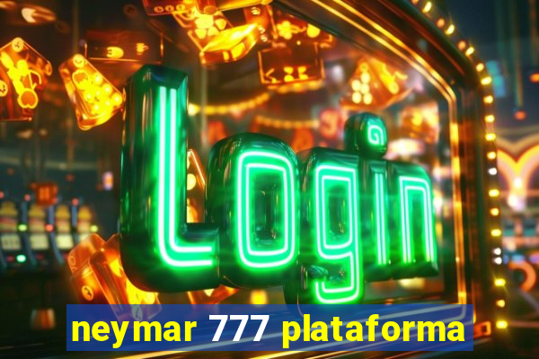 neymar 777 plataforma