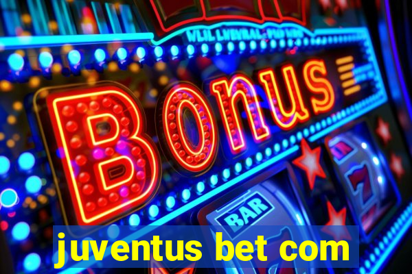 juventus bet com