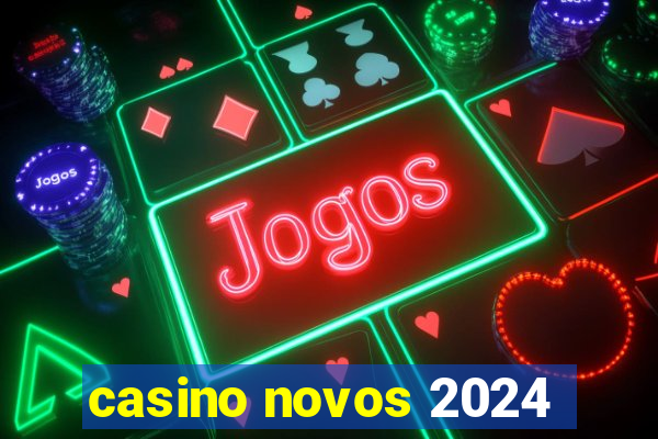 casino novos 2024