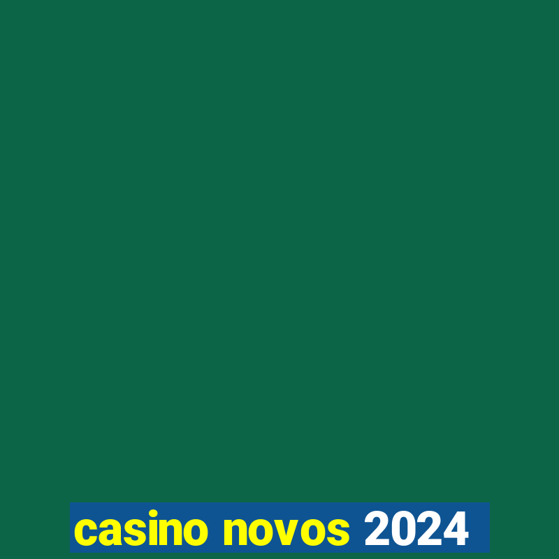 casino novos 2024