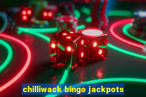 chilliwack bingo jackpots