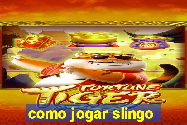 como jogar slingo