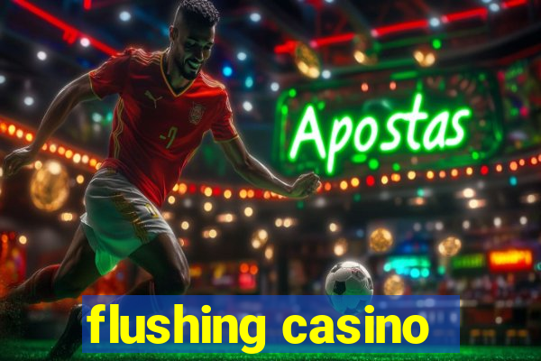 flushing casino