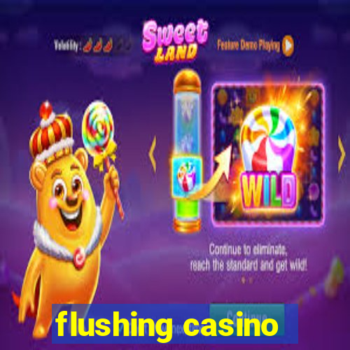 flushing casino