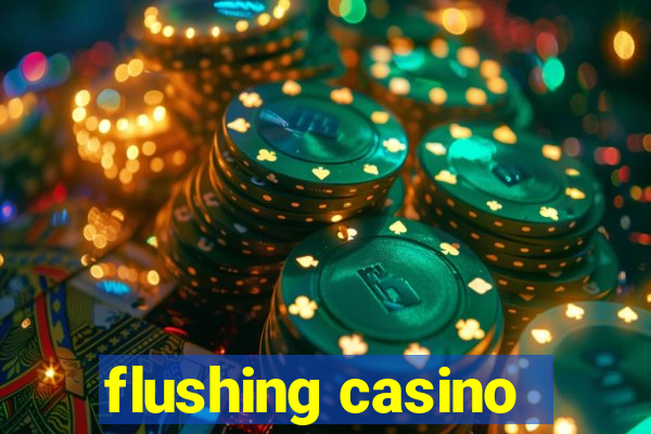 flushing casino