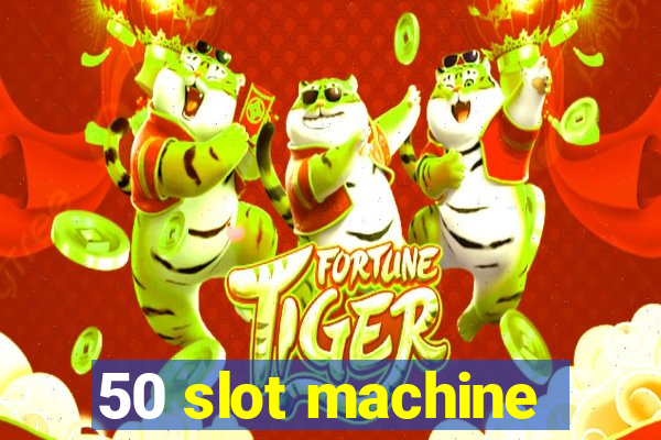 50 slot machine