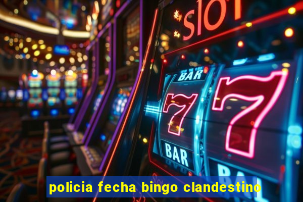 policia fecha bingo clandestino