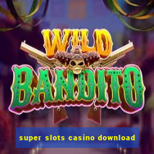 super slots casino download