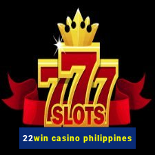 22win casino philippines