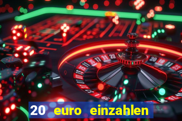 20 euro einzahlen casino bonus